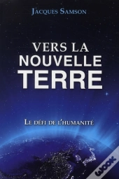 Vers La Nouvelle Terre ; Le Défi De L'Humanité