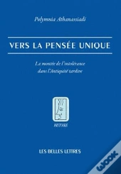 Vers La Pensée Unique ; La Montée De L'Intolérance Dans L'Antiquité Tardive