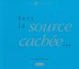 Vers La Source Cachée - Preview