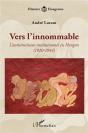 Vers L'Innommable ; L'Antisémitisme Institutionnel En Hongrie - Preview