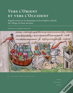 Capa do artigo Vers L'Orient Et Vers L'Occident : Regards Croisés Sur Les Dynamiques Et Les Transferts Culturels Des Vikings À La Rous Ancienne