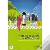 Vers Un Nouveau Modèle Urbain ; Du Quartier À La Ville Durable