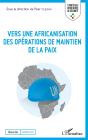 Vers Une Africanisation Des Opérations De Maintien De La Paix - Preview