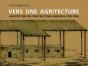 Vers Une Agritecture ; Architecture Des Constructions Agricoles (1789-1950) - Preview