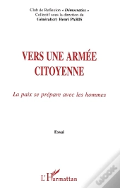 Vers Une Armée Citoyenne ; La Paix Se Prépare Avec Les Hommes
