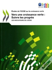 Capa do artigo Vers Une Croissance Verte : Suivre Les Progrès ; Les Indicateurs De L