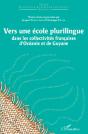 Vers Une École Plurilingue Dans Les Collectivités Françaises D'Océanie Et De Guyane - Preview