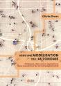 Vers Une Modélisation De L'Autonomie : Pratiques, Discours Et Aspirations Dans Les Soins Et Les Accompagnements - Preview