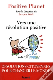 Vers Une Révolution Positive ; 20 Solutions Citoyennes Pour Changer Le Monde