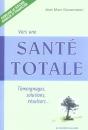 Vers Une Santé Totale ; Témoignages, Solutions, Résultats... - Preview