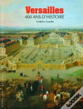 Versailles ; 400 Ans D'Histoire