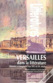 Versailles Dans La Littérature ; Mémoire Et Imaginaire Aux Xix Et Xx Siècles