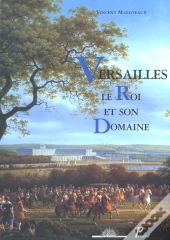 Versailles, Le Roi Et Son Domaine