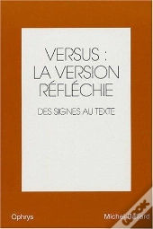 Versus : La Version Reflechie. Des Signes Au Texte