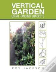 Vertical Garden Using Hanging Brackets