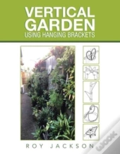 Vertical Garden Using Hanging Brackets