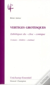 Capa do artigo Vertiges Grotesques ; Esthétiques Du "Choc" Comique (Roman-Théâtre-Cinéma)
