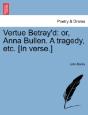 Vertue Betray'D: Or, Anna Bullen. A Trag - Preview