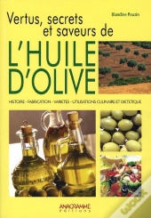 Vertus, Secrets Et Saveurs De L'Huile D'Olive