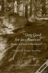 Very Good For An American - Essays On Edward Macdowell