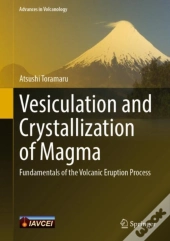 Vesiculation And Crystallization Of Magma