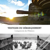 Vestiges Du Debarquement : L'Empreinte De L'Histoire