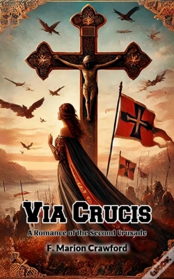 Capa do artigo Via Crucis A Romance Of The Second Crusade