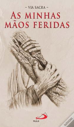Capa do artigo Via Sacra - As Minhas Mãos Feridas