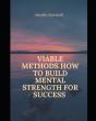 Viable Methods How To Build Mental Strength For Success - Preview