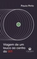 Viagem de um Louco ao Centro do SER