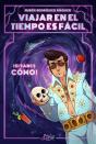 Viajar En El Tiempo Es Fácil... ¡Si Sabes Cómo! - Preview