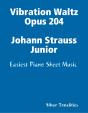 Vibration Waltz Opus 204 Johann Strauss Junior - Easiest Piano Sheet Music - Preview