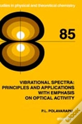 Vibrational Spectra: Principles And Applications With Emphasis On Optical Activity