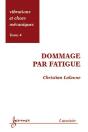 Vibrations Et Chocs Mécaniques T.4 ; Dommage Par Fatigue - Preview