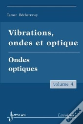 Vibrations Ondes Et Optique Vol 4 Optique Ondulatoire