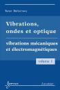 Vibrations Ondes Et Optique Volume 1 Vibrations Mecaniques Et Electromagnetiques - Preview