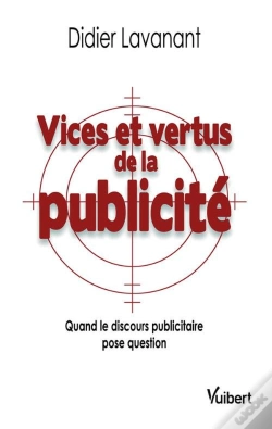 Capa do artigo Vices Et Vertus De La Publicité ; Quand Le Discours Publicitaire Pose Question