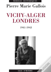 Vichy-Alger-Londres 1941-1943