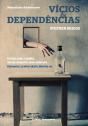 Vícios & Dependências - Preview