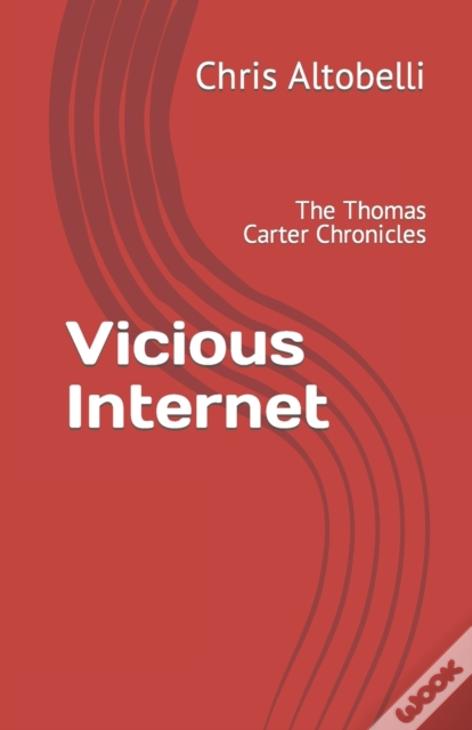 Vicious Internet: The Thomas Carter Chronicles