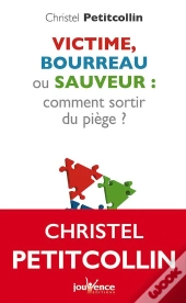 Victime Bourreau Ou Sauveur : Comment Sortir Du Piege ?