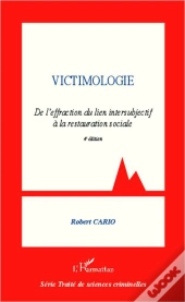 Victimologie ; De L'Effraction Du Lien Intersubjectif À La Restauration Sociale (4e Édition)
