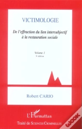 Victimologie ; De L'Effraction Du Lien Intersubjectif A La Restauration Sociale T.1 (3e Edition)