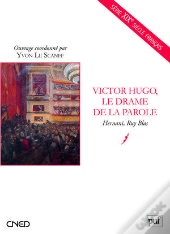 Victor Hugo, Le Drame De La Parole ; Hernani, Ruy Blas