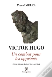 Victor Hugo, Un Combat Pour Les Opprimés