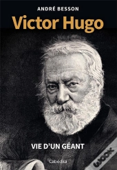 Victor Hugo - Vie D'Un Geant