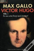 Victor Hugo Volume I  - Eu sou uma Força Que Avança