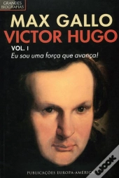 Victor Hugo Volume I  - Eu sou uma Força Que Avança
