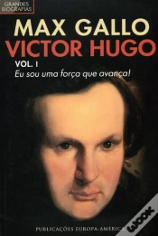 Capa do artigo Victor Hugo Volume I  - Eu sou uma Força Que Avança