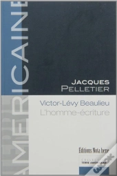 Victor-Lévy Beaulieu ; L'Homme-Écriture